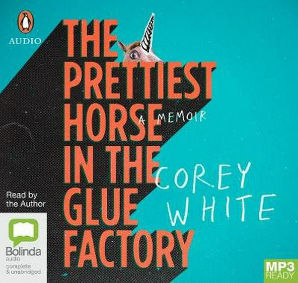 Cover Art for 9780655601890, The Prettiest Horse in the Glue Factory by Corey White