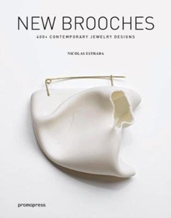 Cover Art for 9788416851225, New Brooches: 400+ contemporary jewelry designs by Nicolas Estrada