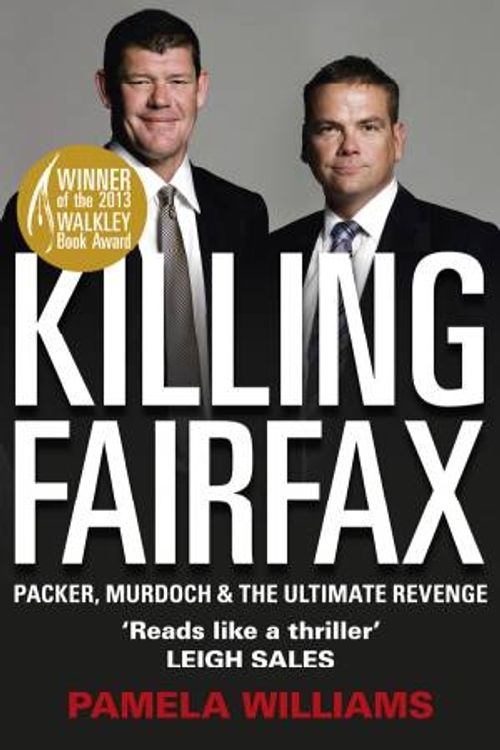 Cover Art for 9780732297671, Killing Fairfax: Packer, Murdoch and the Ultimate Revenge by Pamela Williams