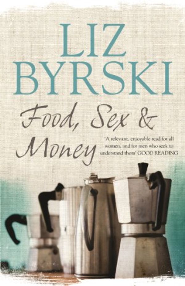 Cover Art for B0051RISBU, Food, Sex & Money by Liz Byrski