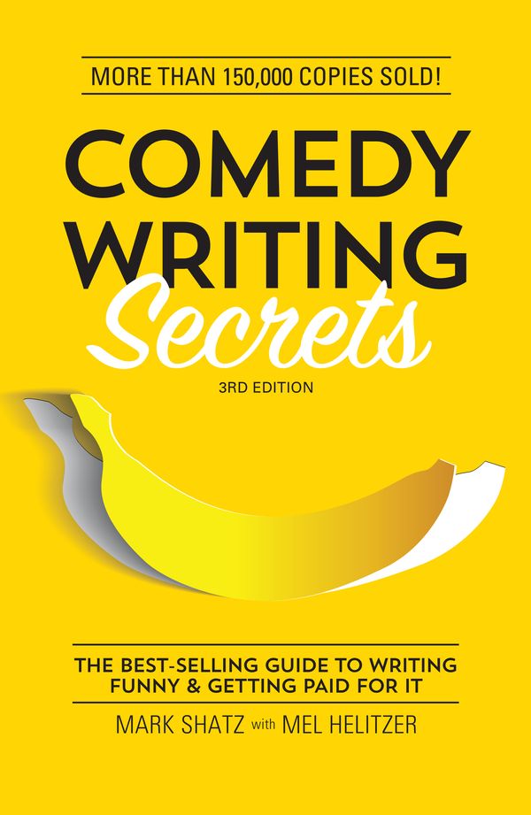 Cover Art for 9781599639611, Comedy Writing Secrets (3rd Edition) by Mark Shatz, Mel Helitzer