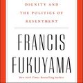 Cover Art for B0796WDX5G, Identity: The Demand for Dignity and the Politics of Resentment by Francis Fukuyama