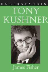 Cover Art for 9781570037498, Understanding Tony Kushner by James Fisher
