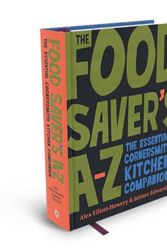 Cover Art for 9781922351982, The Food Saver's A-Z by Alex Elliott-Howery, Jaimee Edwards