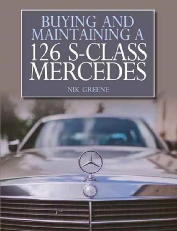 Cover Art for 9781785002441, Buying and Maintaining a Mercedes-Benz W126 by Nik Greene