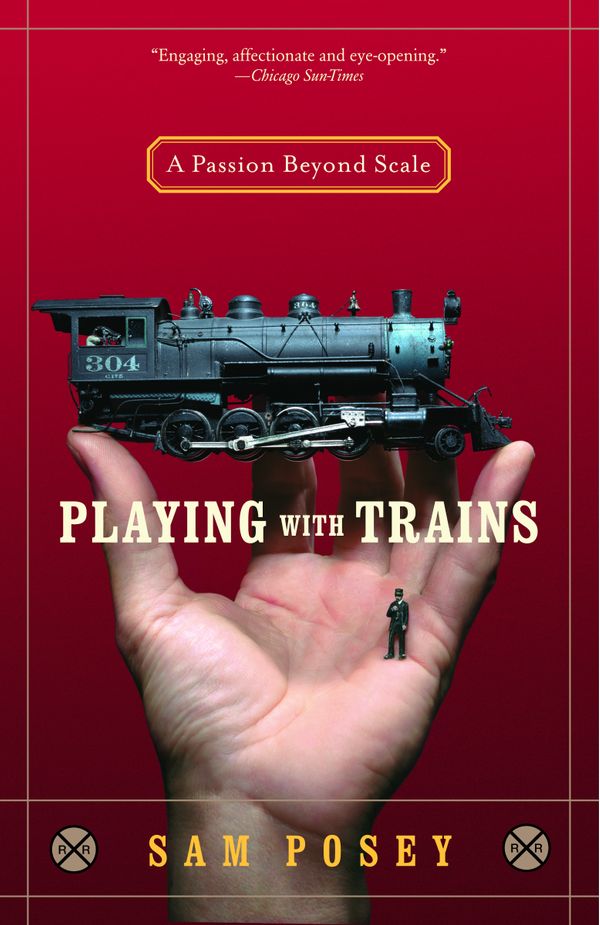 Cover Art for 9780812971262, Playing with Trains by Sam Posey