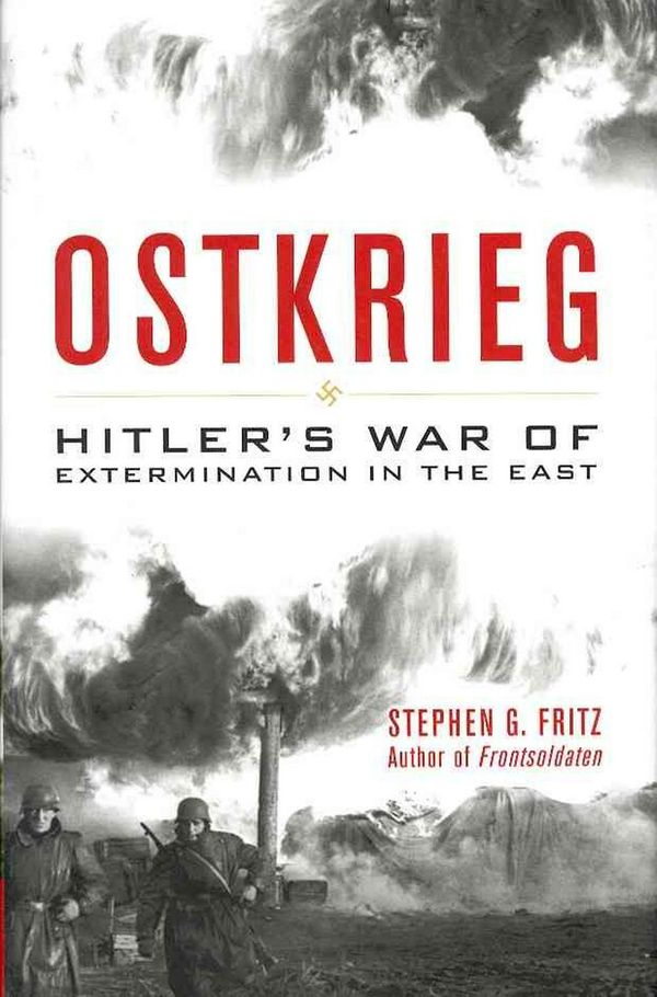 Cover Art for 9780813134161, Ostkrieg: Hitler’s War of Extermination in the East by Stephen G. Fritz