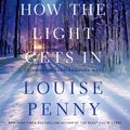 Cover Art for 9781427233028, How the Light Gets In by Louise Penny