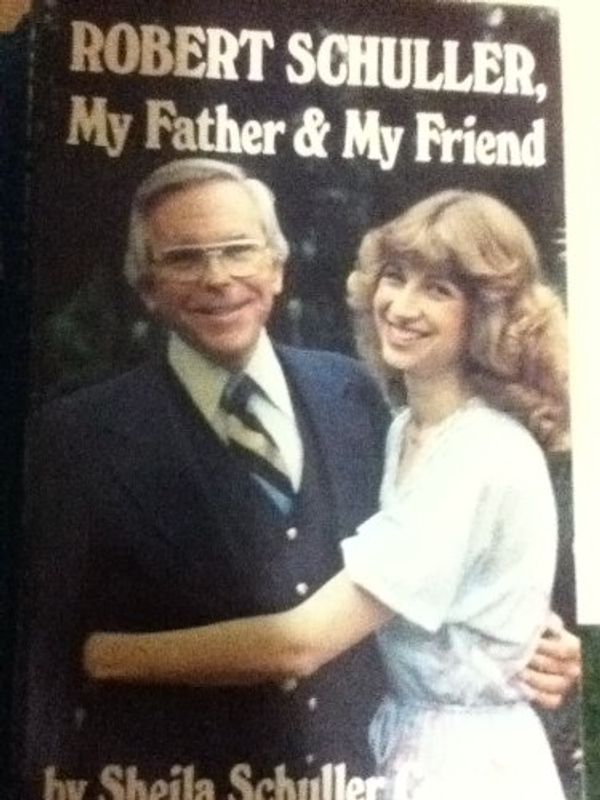 Cover Art for 9780895420251, Robert Schuller my father & my friend by Sheila Schuller Coleman