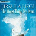 Cover Art for 9781602833029, The Worst Thing I've Done by Ursula Hegi
