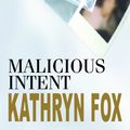 Cover Art for 9780330421638, Malicious Intent by Kathryn Fox