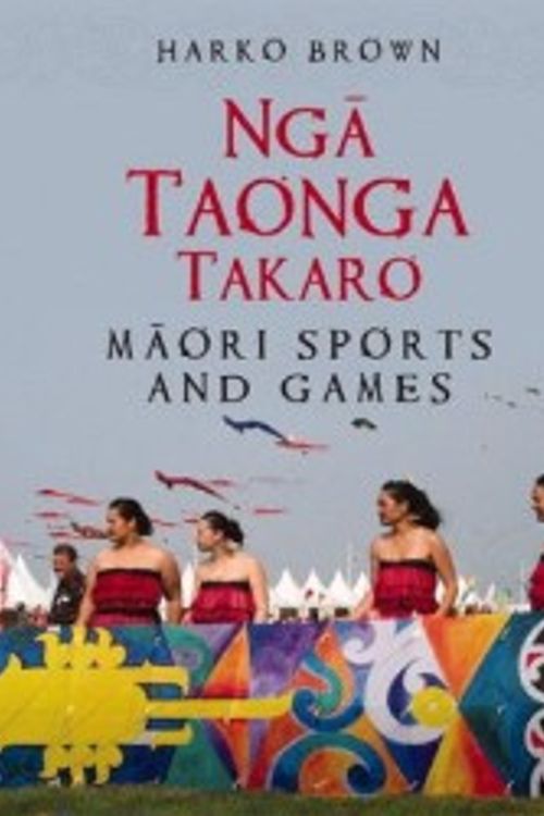 Cover Art for 9780143009702, Nga Taonga Takaro by Harko Brown