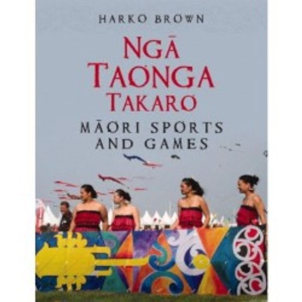 Cover Art for 9780143009702, Nga Taonga Takaro by Harko Brown