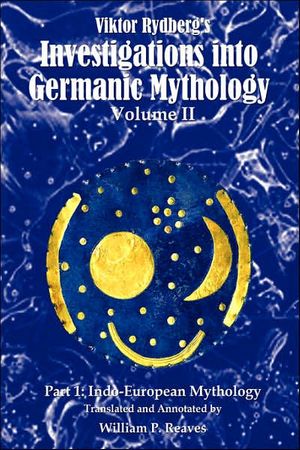 Cover Art for 9780595420209, Viktor Rydberg's Investigations Into Germanic Mythology, Volume II, Part 1 by William P. Reaves