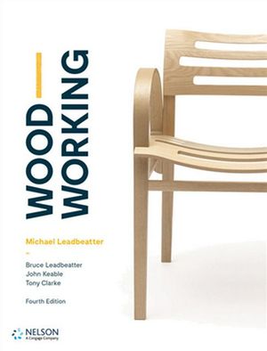 Cover Art for 9780170411516, Woodworking Student Book by Bruce Leadbeatter, Michael Leadbeatter, John Keable, Tony Clarke
