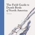 Cover Art for B07X9RFZD2, [Matt Kracht] The Field Guide to Dumb Birds of North America (Bird Books, Books for Bird Lovers, Humor Books) - Paperback by Unknown