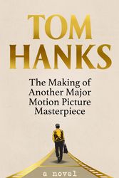 Cover Art for 9781529151817, The Making of Another Major Motion Picture Masterpiece by Tom Hanks