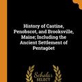 Cover Art for 9780342911080, History of Castine, Penobscot, and Brooksville, Maine; Including the Ancient Settlement of Pentagöet by George Augustus Wheeler