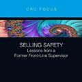 Cover Art for 9780367421700, Selling Safety: Lessons from a Former Front-line Supervisor by Patrick J. Karol