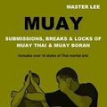 Cover Art for 9781326149857, MUAY: Submissions, Breaks & Locks of Muay Thai & Muay Boran by Master Lee