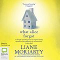 Cover Art for B00NWY9HLO, What Alice Forgot by Liane Moriarty