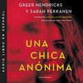 Cover Art for B07WSQQPHC, La chica anónima [An Anonymous Girl] by Greer Hendricks, Sarah Pekkanen