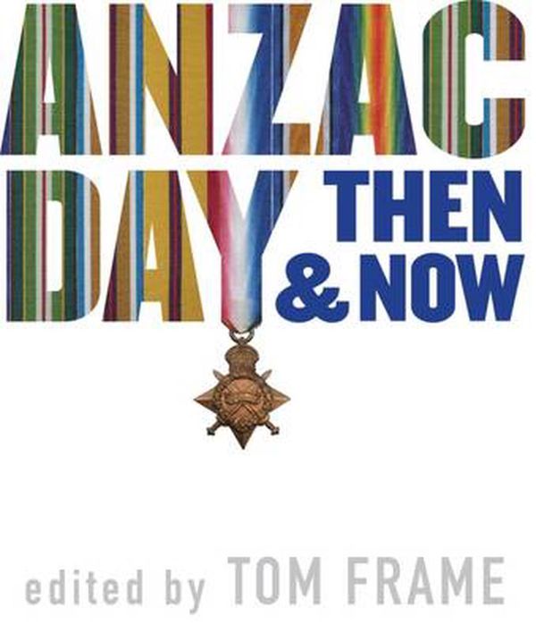 Cover Art for 9781742234816, ANZAC Day Then and Now by Tom Frame