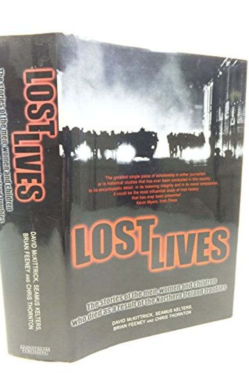 Cover Art for 9781840182279, Lost Lives: The Stories of the Men, Women and Children Who Died as a Result of the Northern Ireland by David McKittrick