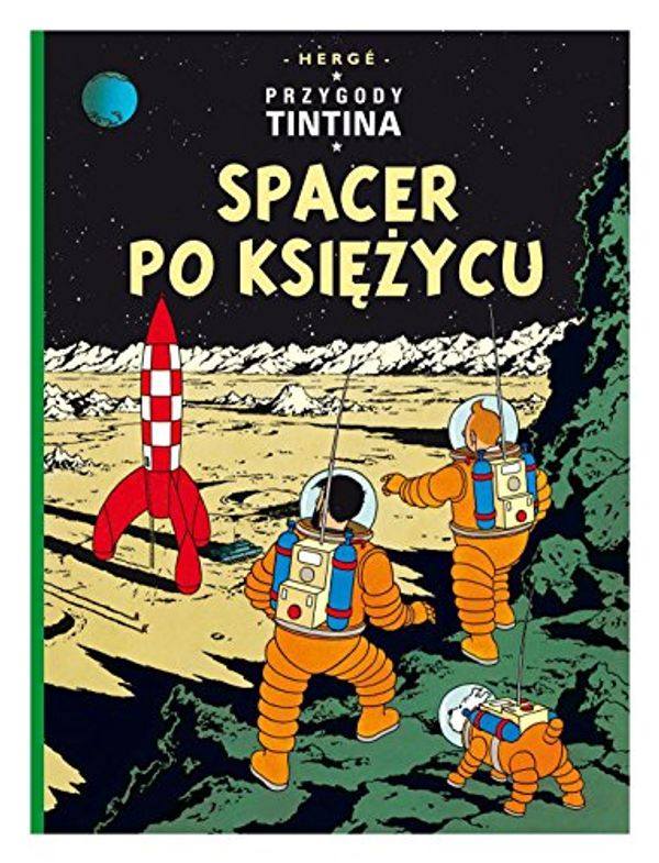 Cover Art for 9788328102866, Przygody Tintina Spacer po Ksiezycu Ttom 17 by Herge