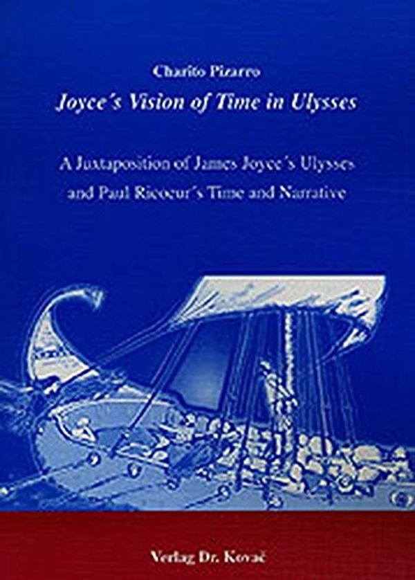 Cover Art for 9783830004073, Joyce s Vision of Time in Ulysses . A Juxtaposition of James Joyce s Ulysses and Paul Ricoeur s Time and Narrative by Charito Pizarro