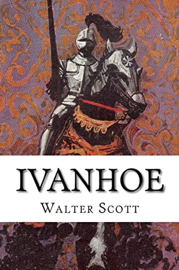 Cover Art for 9781502482853, Ivanhoe by Walter Scott