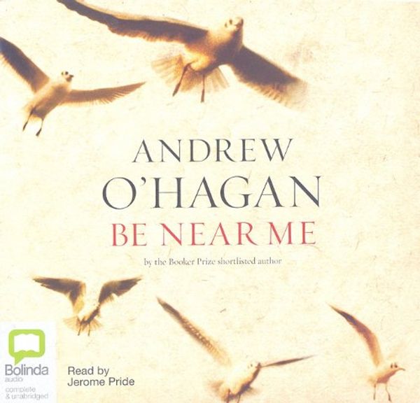 Cover Art for 9781740939171, Be Near Me by Andrew O'Hagan