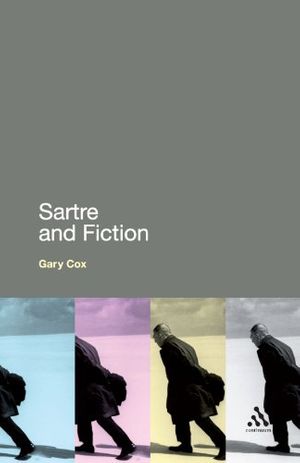 Cover Art for 9780826423184, Sartre and Fiction by Gary Cox