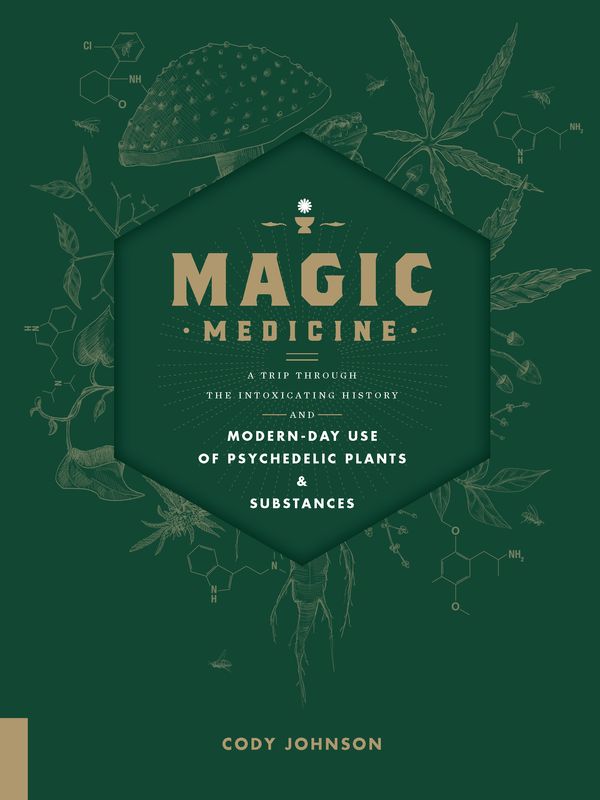 Cover Art for 9781592337729, Magic Medicine: A Trip Through the Intoxicating History and Modern-Day Use of Psychedelic Plants and Substances by Cody Johnson