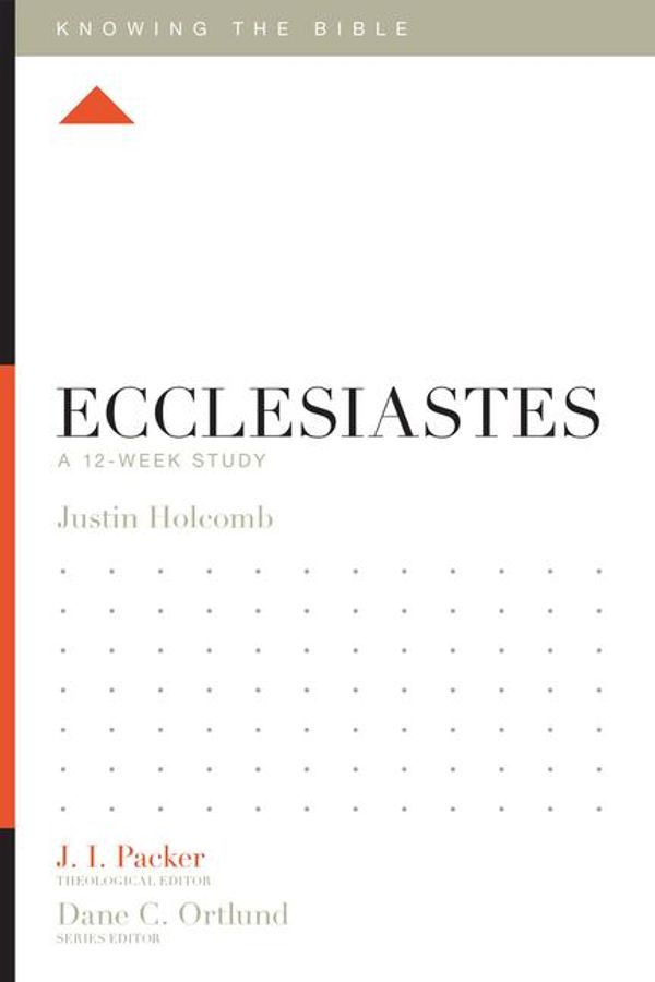 Cover Art for 9781433548567, Ecclesiastes by Dane C. Ortlund, J.I. Packer, Justin S. Holcomb, Lane T. Dennis
