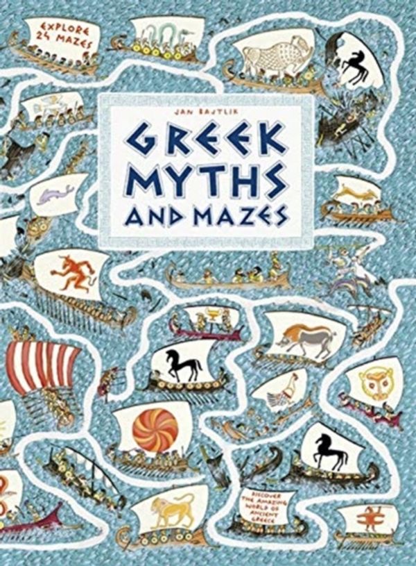 Cover Art for 9781406387971, Greek Myths and Mazes by Jan Bajtlik