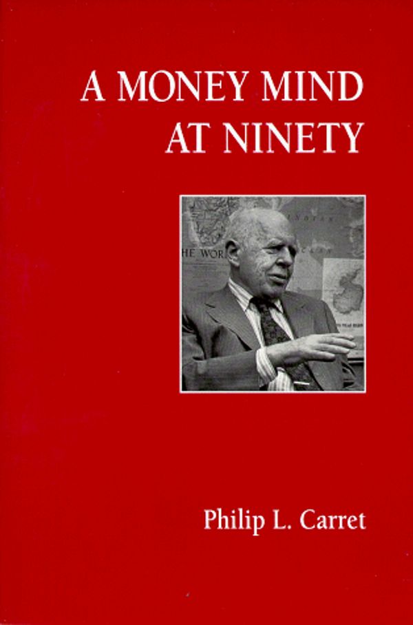 Cover Art for 9780870341182, A Money Mind at Ninety by Philip L. Carret