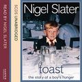 Cover Art for B00NPB8BNE, Toast: The Story of a Boy's Hunger by Nigel Slater