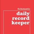 Cover Art for 9780590490689, Scholastic Daily Record Keeper by Scholastic Books