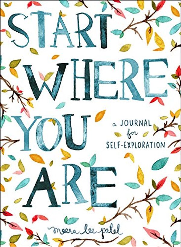 Cover Art for 0783324955071, Start Where You Are: A Journal for Self-Exploration by Meera Lee Patel