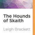 Cover Art for 9781522683544, The Hounds of Skaith by Leigh Brackett