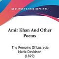 Cover Art for 9780548952290, Amir Khan and Other Poems by Lucretia Maria Davidson