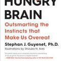 Cover Art for 9781250081193, The Hungry Brain: Outsmarting the Instincts That Make Us Overeat by Stephan J. Guyenet