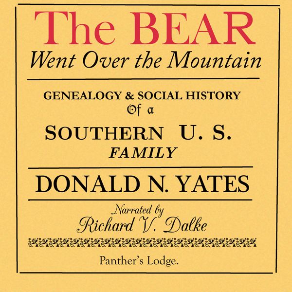 Cover Art for B00GC9EAKY, The Bear Went Over the Mountain: Genealogy & Social History of a Southern U.S. Family: the Story of the Native American/English Yates Family, from...Oklahoma, Tennessee, Texas and Virginia (Unabridged) by Unknown