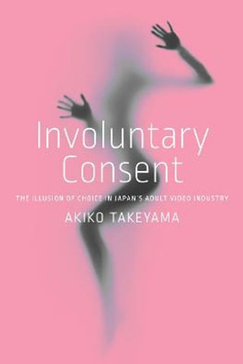 Cover Art for 9781503633780, Involuntary Consent by Akiko Takeyama