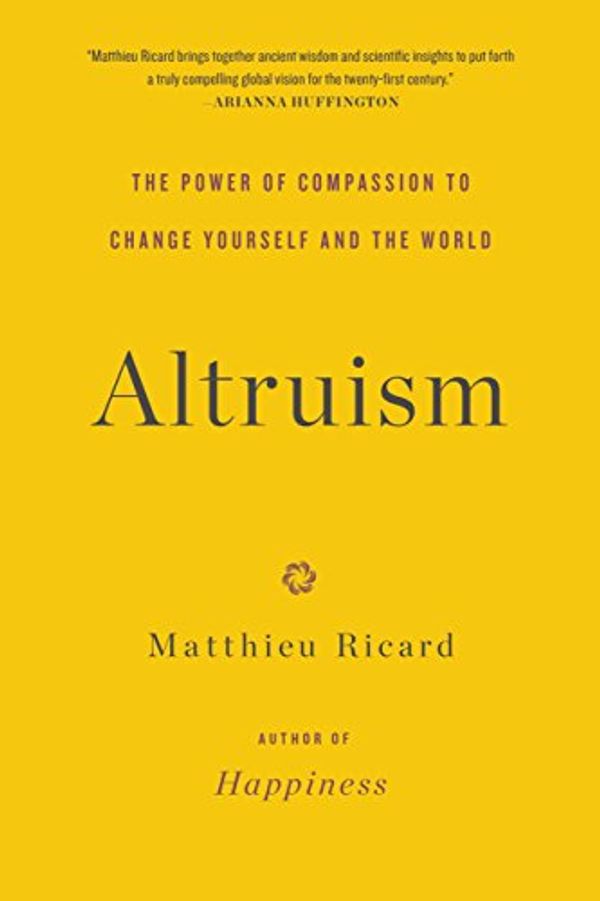 Cover Art for 9781478958024, Altruism: The Power of Compassion to Change Yourself and the World by Matthieu Ricard