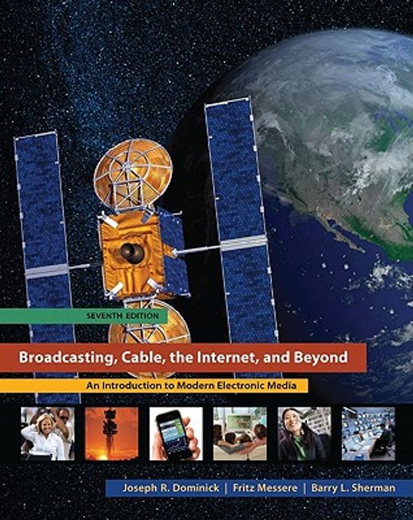 Cover Art for 9780073512037, Broadcasting, Cable, the Internet, and Beyond: An Introduction to Modern Electronic Media by Joseph Dominick, Barry Sherman, Fritz Messere