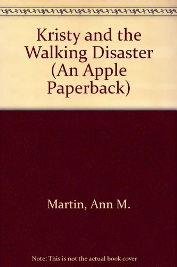 Cover Art for 9780590724838, Kristy and the Walking Disaster (An Apple Paperback) by Ann M. Martin