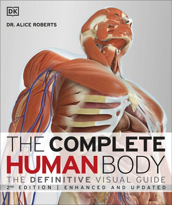 Cover Art for 9781465449184, The Complete Human Body, 2nd Edition: The Definitive Visual Guide by Alice Roberts