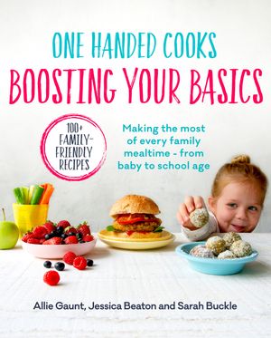 Cover Art for 9781760144838, One Handed Cooks: Boosting Your Basics by Allie Gaunt, Jessica Beaton